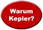 Gründe, die für das Kepler sprechen!